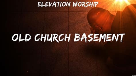 Elevation Worship - Old Church Basement (Lyrics) Matthew West, Elevation Worship - YouTube