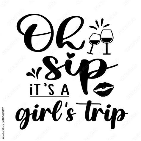 oh sip it's a girl's trip inspirational quotes, motivational positive quotes, silhouette arts ...