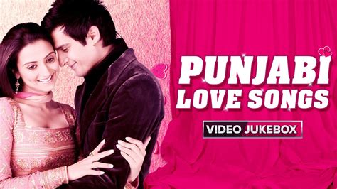 Punjabi Love Songs | Best of Punjabi Romantic Songs | Video Jukebox ...