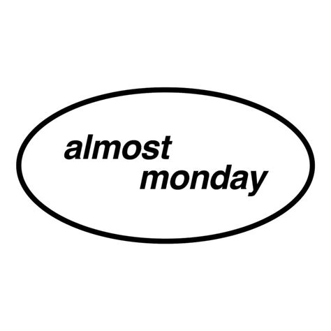 almost monday