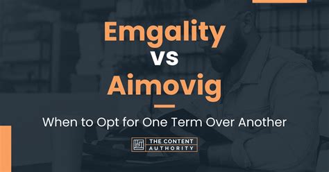 Emgality vs Aimovig: When to Opt for One Term Over Another