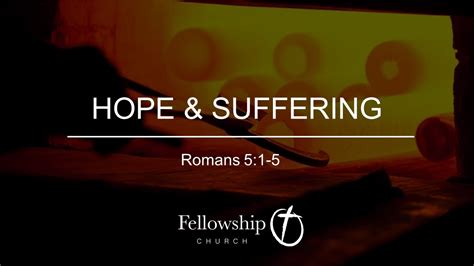 Hope and Suffering • Fellowship Church