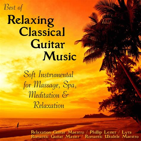 ‎Best of Relaxing Classical Guitar Music: Soft Instrumental for Massage ...