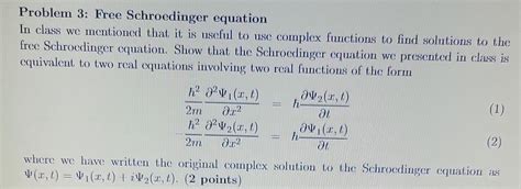 Solved Problem 3: Free Schroedinger equation In class we | Chegg.com