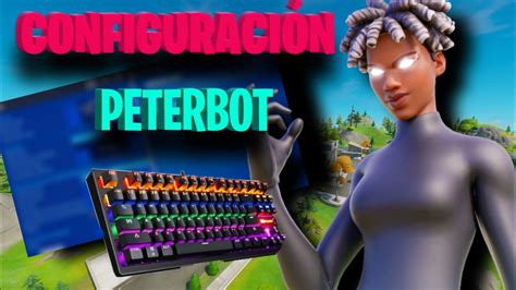 🔴🖥️NUEVA CONFIGURACIÓN DE PETERBOT🔴TEMPORADA 4 FORTNITE 3|SENSIBILIDAD ACTUALIZADA de PETERBOT 🖥 ...