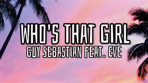 Who's That Girl (Lyrics) - Guy Sebastian feat. Eve - YouTube