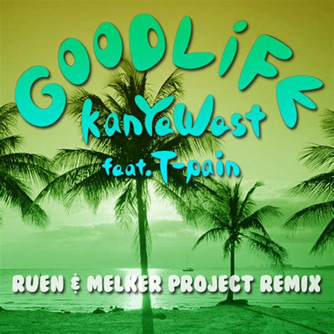 Kanye West Ft. T-Pain - Good Life (Ruen & Melker Project Trap Remix ...