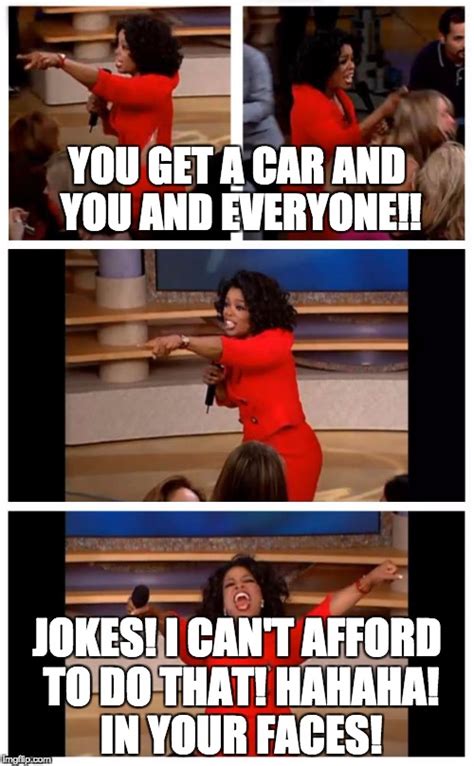 Oprah You Get A Car Everybody Gets A Car Meme - Imgflip