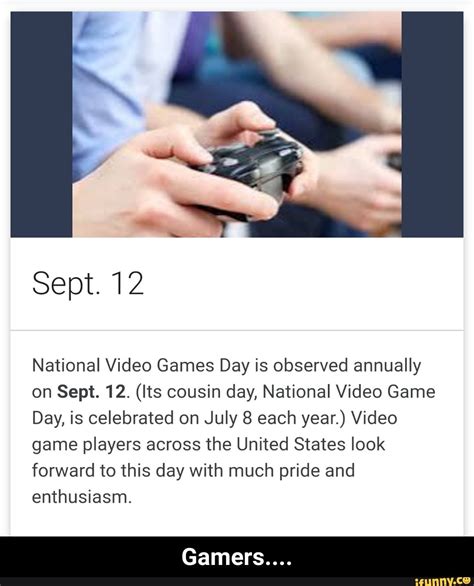 National Video Games Day is observed annually on Sept. 12. (Its cousin day, National Video Game ...