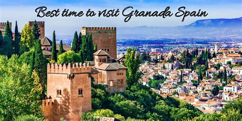 Best time to visit Granada Spain to do activities and tours