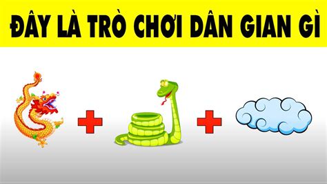 Câu Đố Đuổi Hình Bắt Chữ Đoán Tên Các Trò Chơi Dân Gian | Nhanh Trí