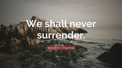 Winston Churchill Quote: “We shall never surrender.” (12 wallpapers) - Quotefancy