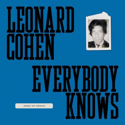 Leonard Cohen - Everybody Knows : Inside His Archive - Leonard Cohen, - Happy Valley