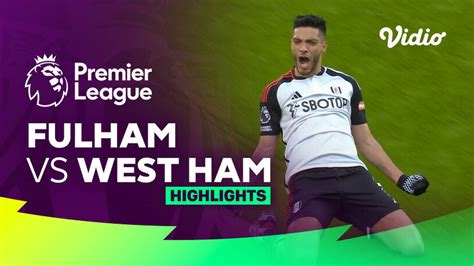 Fulham vs West Ham - Highlights | Premier League 23/24 | Vidio