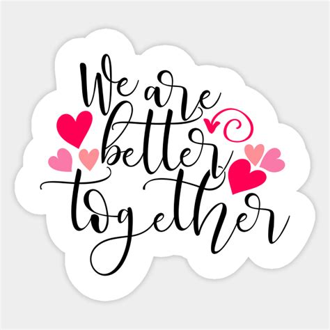 We are better Together - We Are Better Together - Sticker | TeePublic