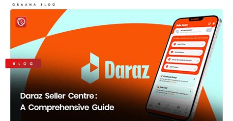 Daraz Seller Centre: A Comprehensive Guide | Graana.com