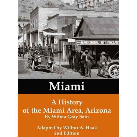 Miami : A History of the Miami Area, Arizona - Walmart.com in 2021 | Arizona history, Arizona ...