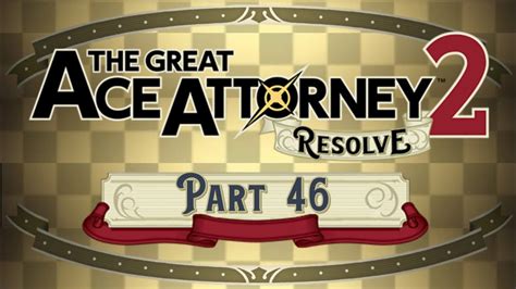 The Great Ace Attorney 2: Resolve | Part 46 | Walkthrough [BLIND] - YouTube