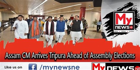 Assam CM Arrives Tripura Ahead of Assembly Elections – MyNewsNE English