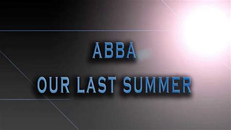 ABBA-Our Last Summer [HD AUDIO] - YouTube