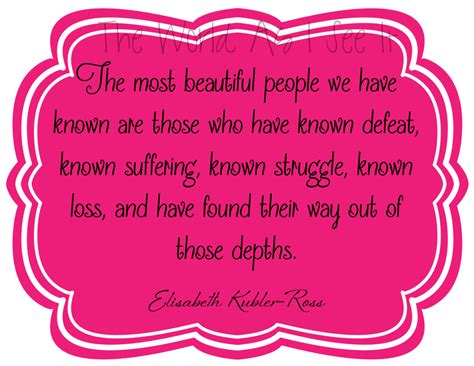 Elisabeth Kubler-Ross – Quote Of The Week – The World As I See It