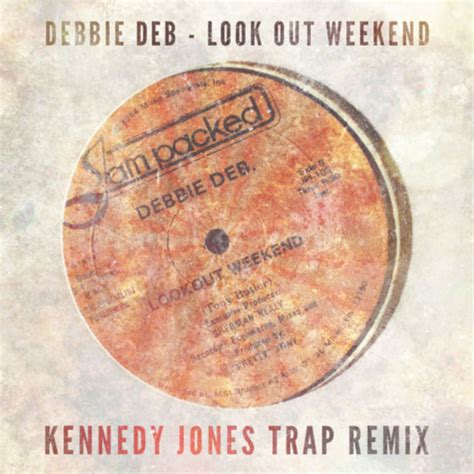 Debbie Deb - "Lookout Weekend (Kennedy Jones Trap Remix)" | Complex