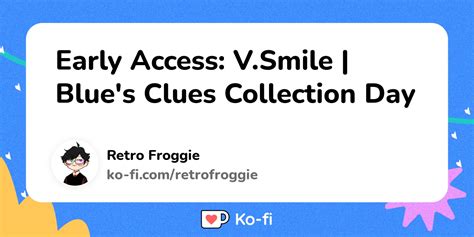 Early Access: V.Smile | Blue's Clues Collection Day - Ko-fi ️ Where creators get support from ...