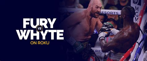 How to Watch Tyson Fury vs Dillian Whyte on Smart TV