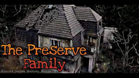 Preserve Family Full Movie 2021 #hauntedhouse #Preservefamily - YouTube