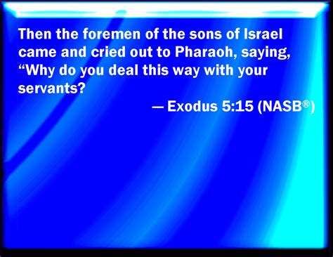 Exodus 5:15 Then the officers of the children of Israel came and cried ...