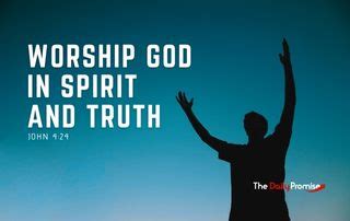 Worship God in Spirit and Truth | The Daily Promise