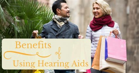 6 Benefits of Using Hearing Aids | Hearing Aid Associates