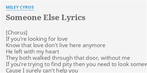 "SOMEONE ELSE" LYRICS by MILEY CYRUS: If you're looking for...