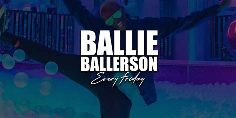 Ballie Ballerson every Friday tickets on Friday 1 Nov | Club Ticket | FIXR