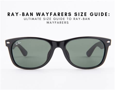 Ray-Ban Wayfarers Size Guide: Ultimate Size Guide to Ray-Ban Wayfarers