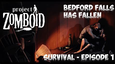 Project Zomboid - Watch Me Suck - Bedford Falls Has Fallen - Survival Episode 1 - YouTube