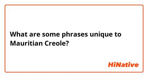 What are some phrases unique to Mauritian Creole? | HiNative