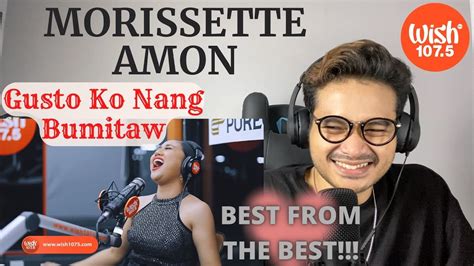 Morissette - Gusto Ko Nang Bumitaw | LIVE Wish 107.5 Bus | Reza Reaction!!! - YouTube