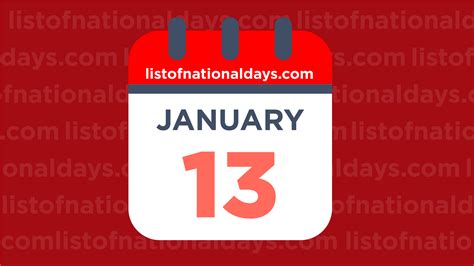 JANUARY 13TH: National Holidays,Observances & Famous Birthdays