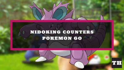 Nidoking Weakness & Raid Counters in Pokemon Go (2022) - Try Hard Guides