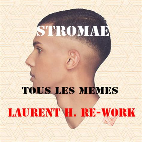 STROMAE - TOUS LES MEMES (LAURENT H. OFFICIAL RE - WORK) by LAURENT H. | Free Listening on ...