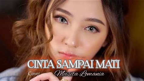 Cinta sampai mati ( lirik dan cover meisita) - YouTube