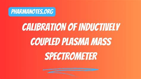 SOP on Calibration of Inductively Coupled Plasma Mass Spectrometer - Pharmanotes