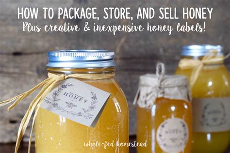 How to Package, Store, and Sell Honey, plus Creative & Inexpensive Honey Labels - Whole-Fed ...