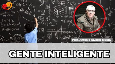 Gente inteligente - Profesor Antonio Álvarez Mesta - YouTube