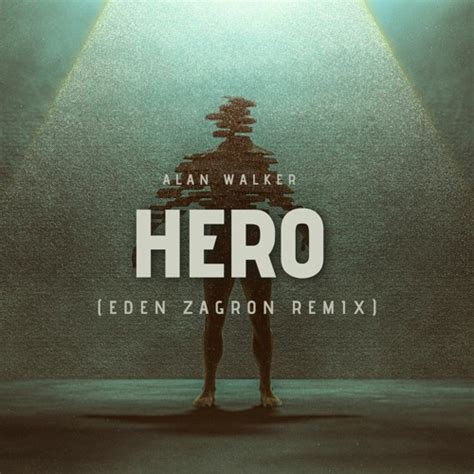 Stream Alan Walker - Hero (Eden Zagron REMIX) by Eden Zagron | Listen online for free on SoundCloud