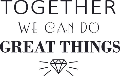 Together We Can Do Great Things Quote Positive Life Motivation ...