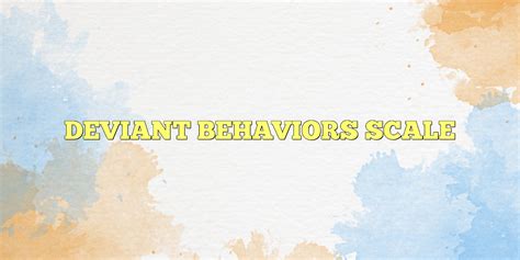 Deviant Behaviors Scale