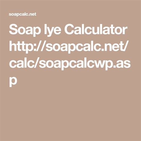 Soap lye Calculator http://soapcalc.net/calc/soapcalcwp.asp | Lye calculator, Soap, Calculator