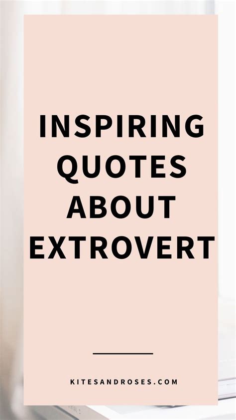 Looking for extrovert quotes? Here are the words and sayings about extroverts that will inspire ...